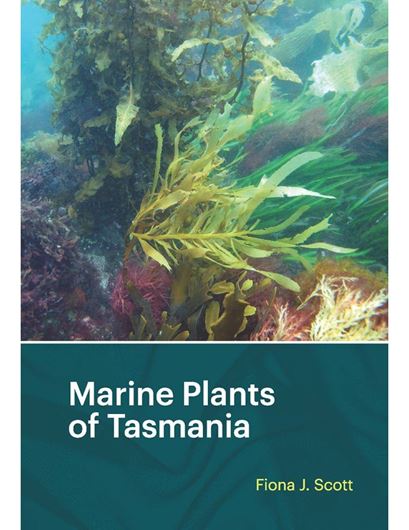 Marine Plants of Tasmania. 2017. illus.(col.). VIII, 360 p. Paper bd.