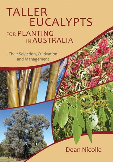 Taller Eucalypts for Planting in Australia: Their Selection, Cultivation and Management. 2016. Over 700 col. figs. 222 p. gr8vo. Paper bd.
