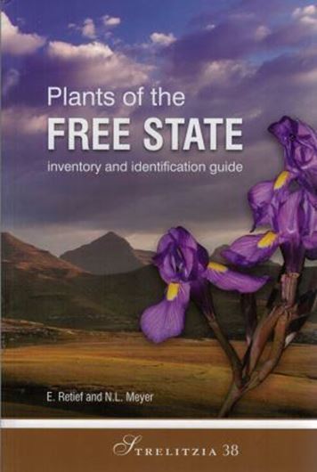 Plants of the Free State: inventory and identification guide. 2017. (Strelitzia, 38). 95 col. pls. VIII, 1236 p. gr8vo.