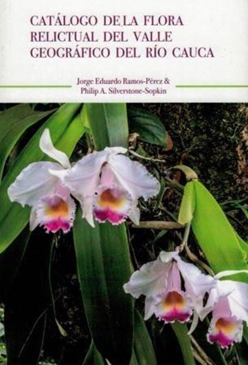 Catalogo de la Flora Relictual del Valle Geografico del Rio Cauca. 2018. 19 col. pls. XII, 204 p. Paper bd. - In Spanish.