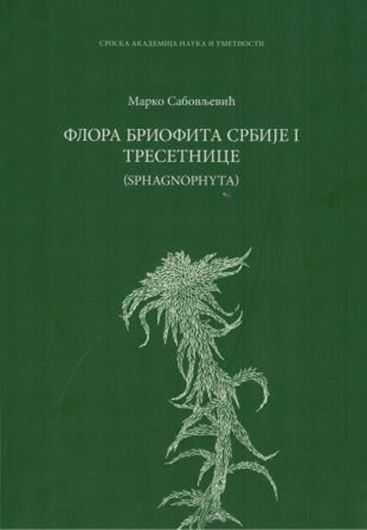 Bryophyte Flora of Serbia, I: Peat - Mosses (Sphagnophyta). 2015. (Serbian Ac. of Sciences and Arts, Monogr. DCLXXIX, Dept. of Chemical and Biol.Sci., Bokk 9). 31 full - page line-drawings. 22 dot maps. IV, 110 p. 4to. Paper bd. - In Serbian, with Latin nomenclature and English summary.