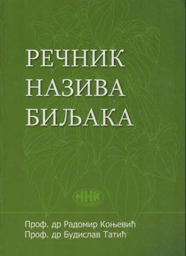  Recnik naziva biljaka. 2006. VII, 413 p. 4to. Hardcover. - In Serbian, with Latin nomenclature.