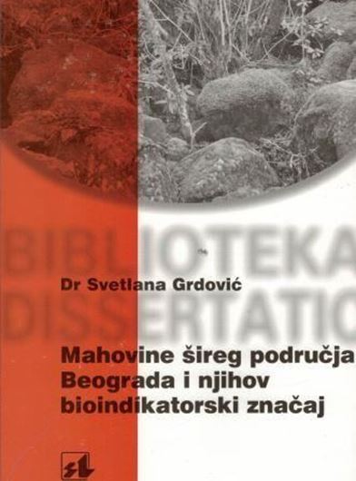 Mosses of the Greater Area of Belgrade and theit Bioindicator Significance. 2005. 130 p. gr8vo. Paper bd. - In Serbian, with 8 p. of English summary.