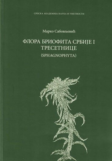 Flora briofita Serbije (Bryophyte Flora of Serbia): Part 1: Tresetnice (Sphagnophyta). illus. 110 p. gr8vo. Paper bd. - In Serbian, with Latin nomenclature.