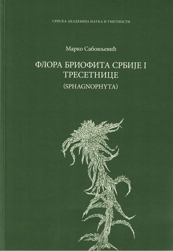Flora briofita Serbije (Bryophyte Flora of Serbia): Part 1: Tresetnice (Sphagnophyta). illus. 110 p. gr8vo. Paper bd. - In Serbian, with Latin nomenclature.