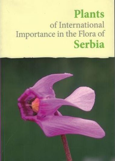Plants of International Importance in the Flora of Serbia. 2018. 183 p. Paper bd. - In English.  