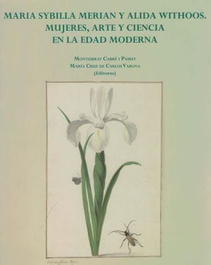 Maria Sybilla Merian y Alida Withoos, Mujeres, Arte y Ciencia en la Edad Moderna. 2018. 174 p. Paper bd. - In Spanish.
