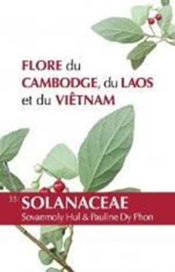 Vol. 35: Hul, Sovanmoly and Pauline Du Phon: Solanaceae. 2014. 29 col. photogr. 25 line-figs. 104 p. gr8vo. Paper bd.