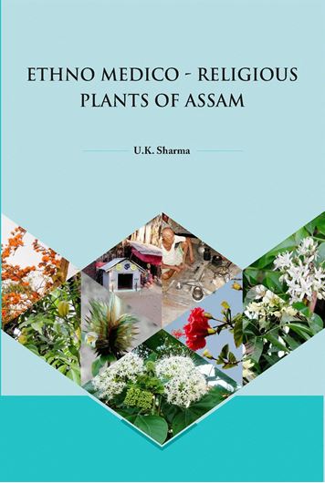 Ethno - Medico - Religious Plants of Assam. 2019. ca. 100 col. photogr. XIV, 160 p. Hardcover.
