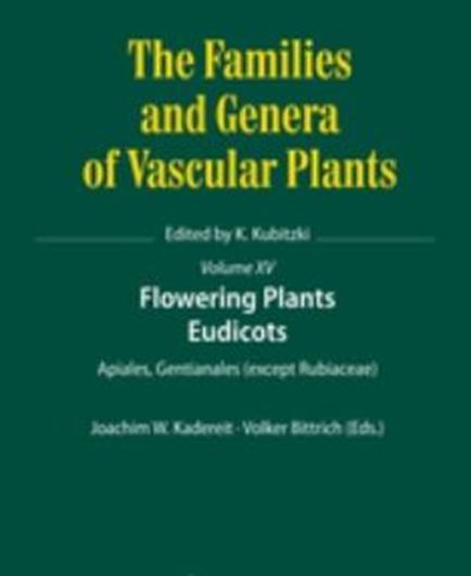 The Families and Genera of Vascular Plants. Vol. 15: Flowering Plants. Eudicots - Apiales, Gentianales(Ecept Rubiaceae). 2018. 85 figs. XI, 567 p. gr8vo. Hardcover.