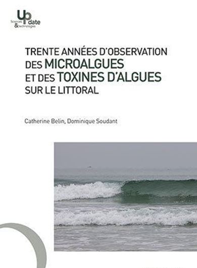 Trente années d'observation des microalgues et des toxines d'algues sur le littoral. 2018. illus. 258 p. Broché.