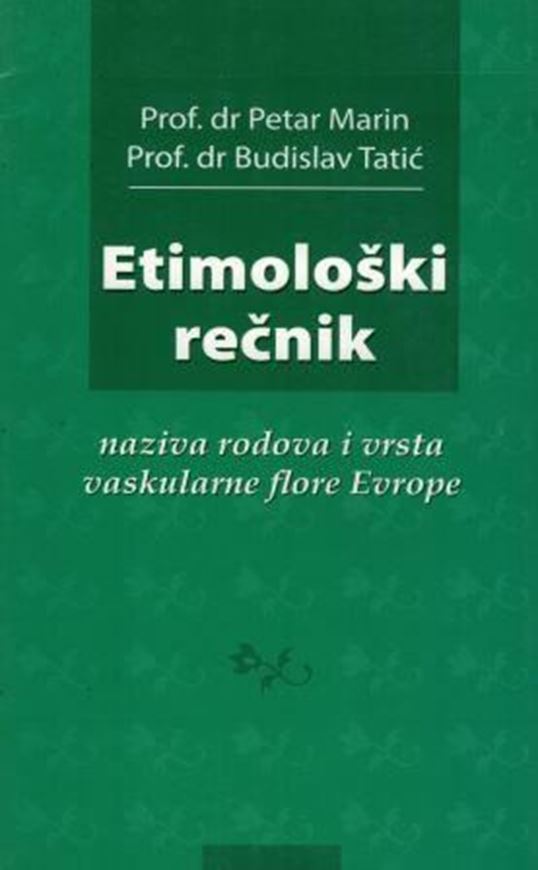 Etimoloski recnik naziva rodova i vrsta vaskularne flore Evrope. 2004.  230 p. - In Serbian.