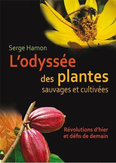 L'odyssée des plantes sauvages et cultivées. 2018. uillus. (col.). 367 p. gr8vo. Cartonné.