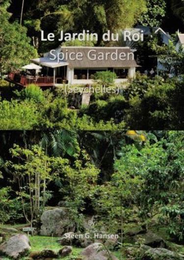 Le Jardin du Roy. Spice Garden (Seychelles). 2017. ca. 69 col.. photogr. 130 p. gr8vo. Paper bd.- In English.