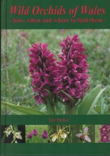  Wild Orchids of Wales - how, when and where to find them. 2016. 300 col. photogr. 192 p. Hardcover.