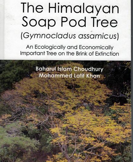 The Himalayan Soap Pod Tree (Gymnocladus assamicus). An Ecologically and Economically Important Tree on the Brink of Extinction. 2019. illus. XIII,173 p.gr8vo. Hardcover