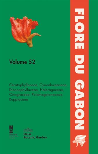 Vol. 52: Sosef, Marc S. M.: Ceratophyllaceae, Cymodoceaceae, Dinocophyllaceae, Haloragaceae, Onagraceae, Potamogetonaceae, Ruppiaceae. 2109. illus. IV, 52 p. gr8vo. Paper bd.