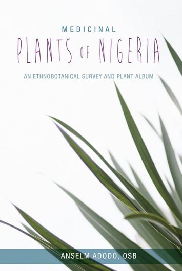 Medicinal Plants of Nigeria. An Ethnobotanical Survey and Plant Album. 2018. 87 col. photogr. 180 p. Paper bd.