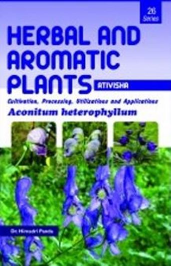 Ativisha: Aconitum heterophyllum. Cultivation, Processing, Utilization and Applications. 2018. (Herbal and Aromatic Plants), illus. 234 p. Paper bd.