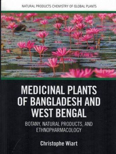 Medicinal Plants of Bangladesh and West Bengal. Botany, Natural Products and Ethnopharmacology. 2019. 67 b/w figs. 216 p. gr8vo. Hardcover.