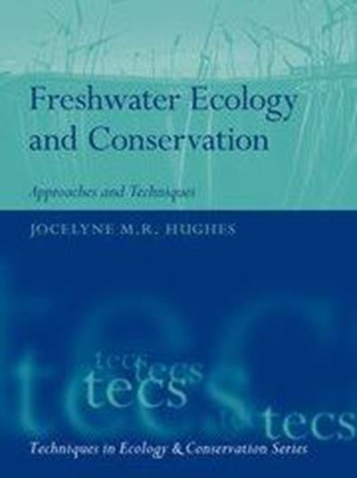 Freshwater Ecology and Conservation. Approaches and Techniques. 2019. illus. 464 p. Hardcover.
