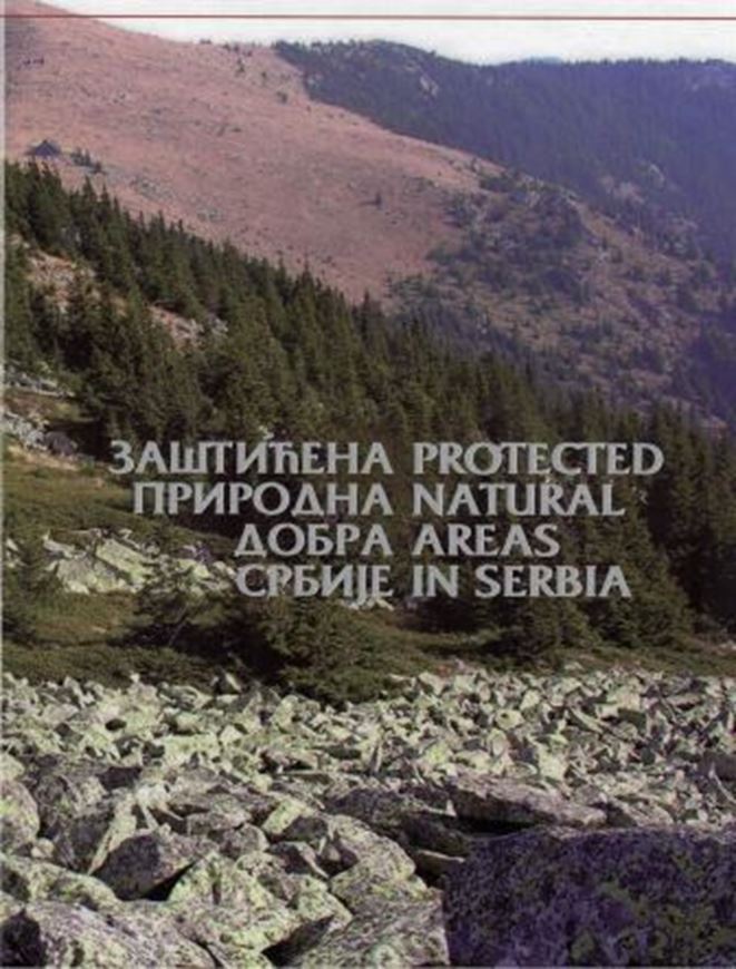 Protected Natural Resources in Serbia. 4th rev. ed. 2018. illus. 280 p. 4to. Hardcover. - Bilingual (Serbian / English)