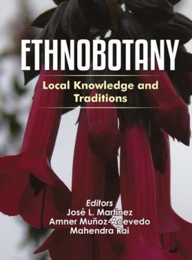 Ethnobotany. Local Knowledge and Traditions. 2019. illus. VI, 326 p. gr8vo. Hardcover.