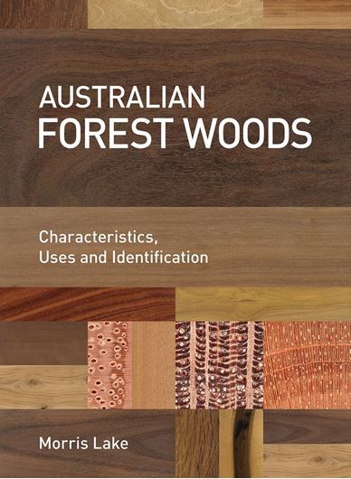 Australian Forest Woods. Charcteristics, Uses and Identification. 2019.  illus.(col.). X, 218 p. 4to. Hardcover.