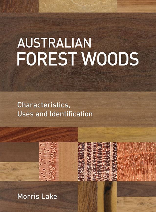 Australian Forest Woods. Charcteristics, Uses and Identification. 2019.  illus.(col.). X, 218 p. 4to. Hardcover.