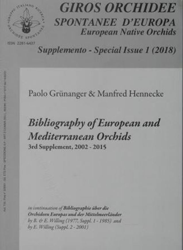 Bibliography of European and Mediterranean Orchids, 3rd supplement: 2002 - 2015. Publ. 2018. (GIROS Orchidee Spontanee d'Europa, European Native Orchids, Suppl. 1, 2018). 249 p. gr8vo. Paper bd.