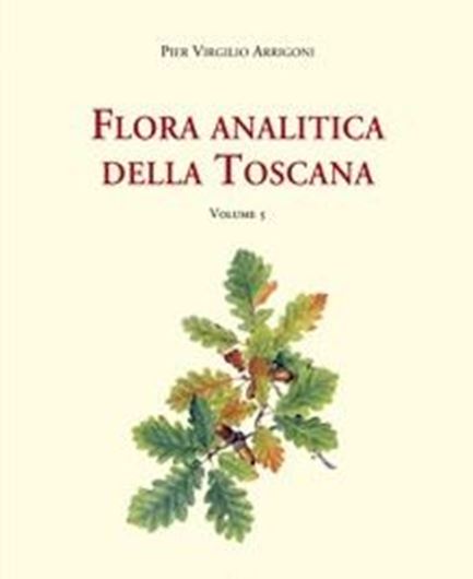 Flora Analitica della Toscana. Vol. 5. 2019. illus. 544 p. gr8vo. Paper bd.