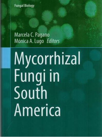 Mycorrhizal Fungi in South America. 2019. (Fungal Biology Series). 66 (53 col.) figs. X, 374 p. gr8vo. Hardcover.