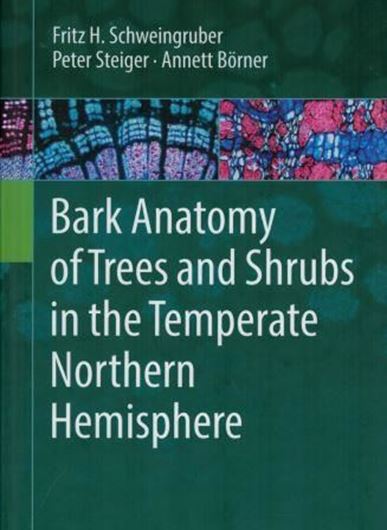 Bark Anatomy of Trees and Shrubs in the Temperate Northern Hemisphere. 2019. 790 col. figs. 394 p. gr8vo. Hardcover.