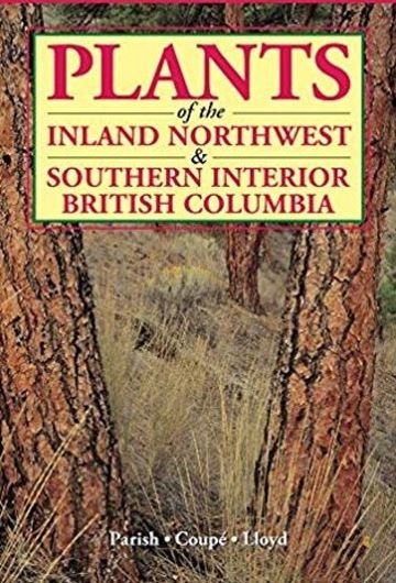 Plants of Southern Interior British Columbia and the Inland Northwest. 2018. 1000 col. photogr. 700 line figs. 463 p.  Paper bd.