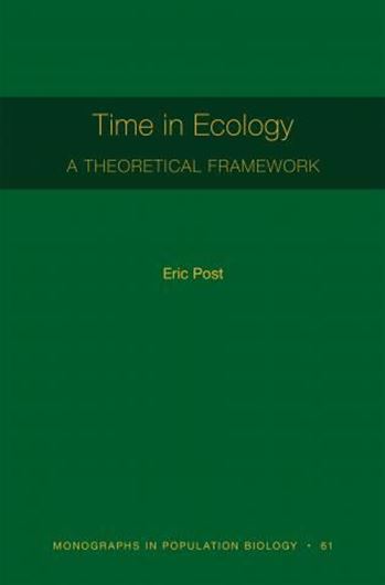Time in Ecology. A Theoretical Framework. 2019. (Monogr. in Population Biology, 61). 57 b/w figs. 248 p. Hardcover.