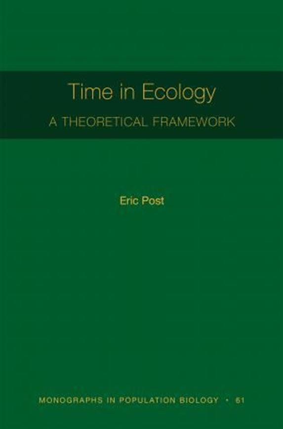 Time in Ecology. A Theoretical Framework. 2019. (Monogr. in Population Biology, 61). 57 b/w figs. 248 p. Paper bd.