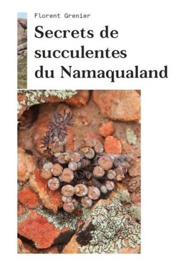 Secrets des succulentes du Namaqualand. 2019. 1125 photogr. en couleurs. 328 p. gr8vo. Broché.