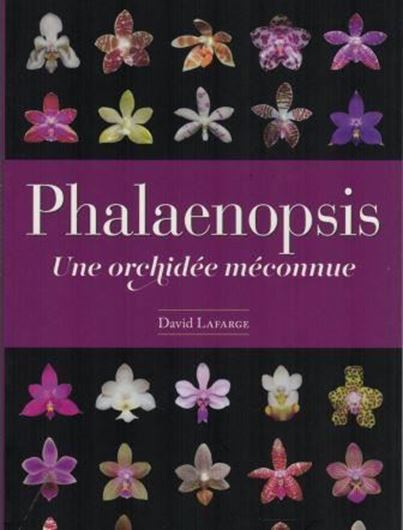 Phalaenopis. Une orchidée méconnue. 2019. illus. 247 p. Paper bd..