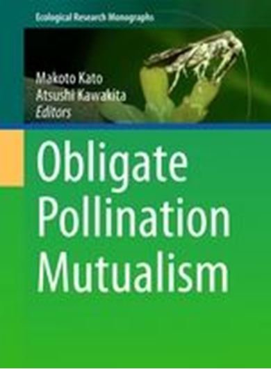 Obligate Pollen Mutuatlism. 2017. ( Ecological Research Monographs).2017. 125 (87 col.) figs. XII, 309 p. gr8vo. Hardcover.