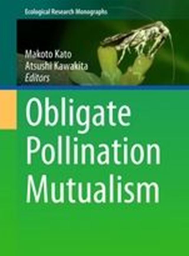 Obligate Pollen Mutuatlism. 2017. ( Ecological Research Monographs).2017. 125 (87 col.) figs. XII, 309 p. gr8vo. Hardcover.