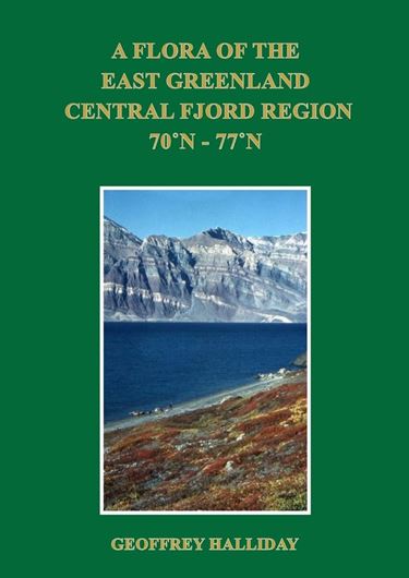 A Flora of the East Greenland Central Fjord Region 70°N - 77°N.  2019. illus. 281 p.