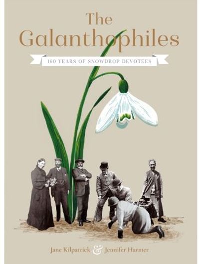 The Galanthophiles: 160 years of snowdrop devotees. 2018. illus. 258 p. Hardcover.