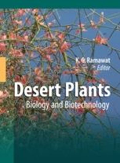 Desert Plants. Biology and Biotechnology. 2010. illus. 510 p. gr8vo. Paper bd.