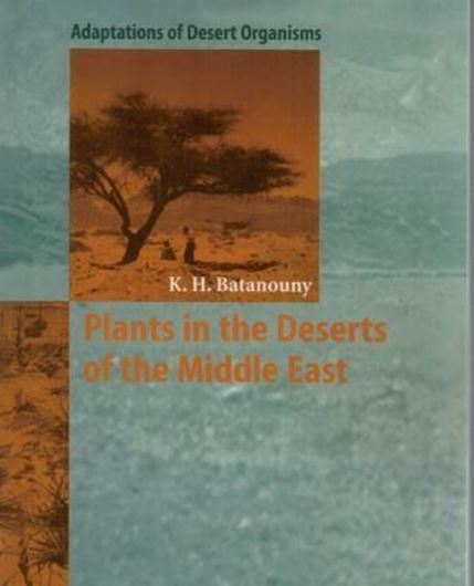 Plants in the Deserts of the Middle East. 2010. illus. XII, 193. gr8vo. Paper bd.