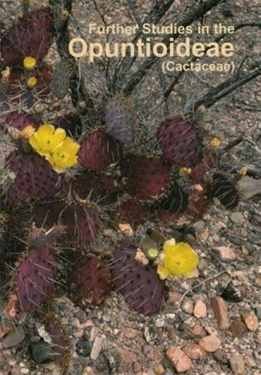 Further Studies in the Opuntioideae (Cactaceae) 2014. (Succulent Plant Research, 8) .  24 col. pls. 221 p. Paper bd.