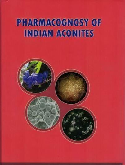 Pharmacognosy of Indian Aconites. 2018. 95 col.pls. 211 p. gr8vo. Hardcover.