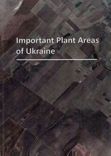 Important Plant Areas of Ukraine. 2017. illus.(coo.). 375 p. Paper bd. - In English.