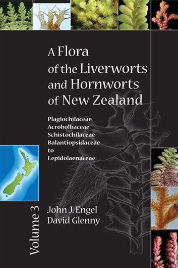 A Flora of Liverworts and Hornworts of New Zealand. Vol. 3. 2019. (Mon. Syst. Bot. from Missouri Bot. Gdn., 135). illus. 636 p. Hardcover.