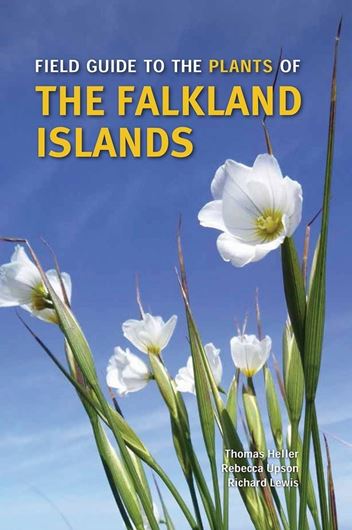 Field Guide to the Plants of the Falkland Islands. Edited by Colin Clubbe. 2019. 500 col. photogr. XIV, 400 p. gr8vo. Paper bd.