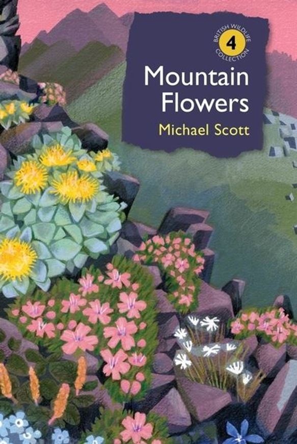 Mountain Flowers. 2019. (British Wildlife Collection, 4). 340 col. photogr. 416 p. Hardcover.